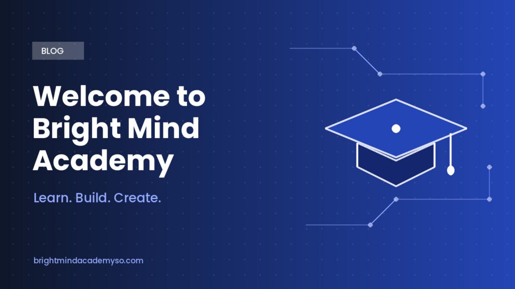 Welcome to Bright Mind Academy: Learn Skills That Turn Ideas Into Reality Bright Mind Academy banner with a graduation cap and the text Welcome to Bright Mind Academy